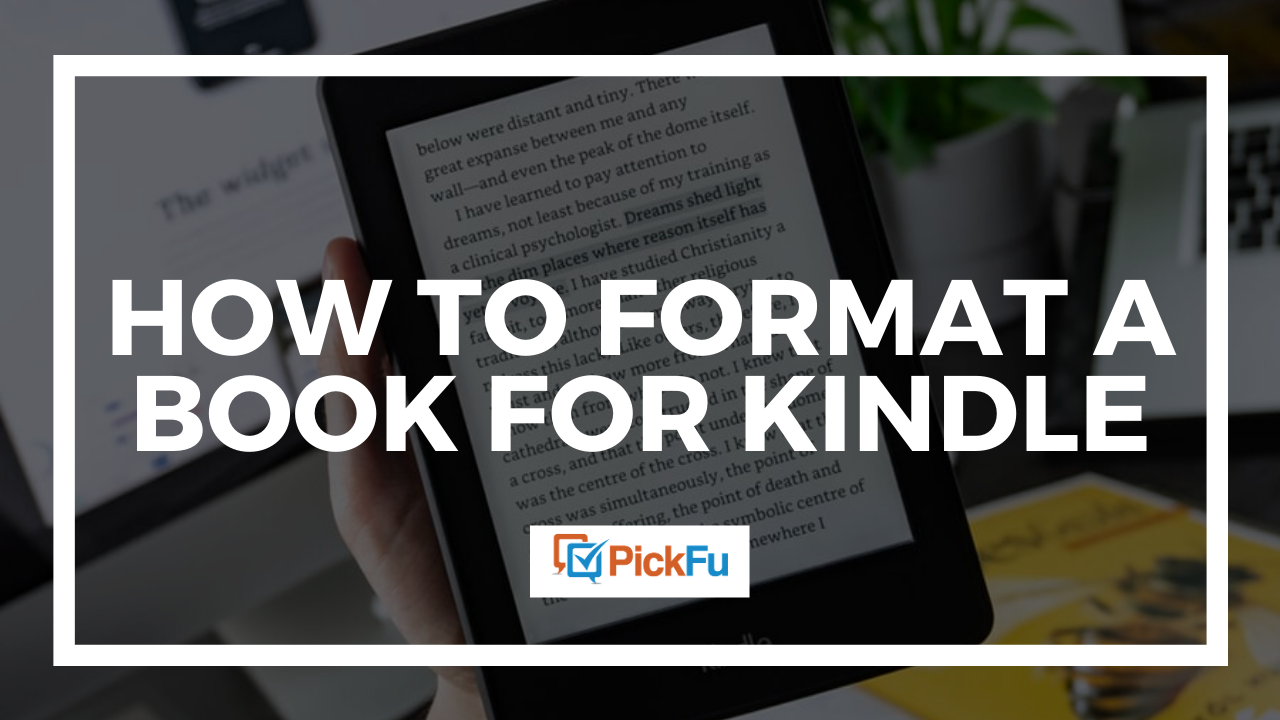 How To Format A Book For Kindle Step by Step The PickFu BlogThe 