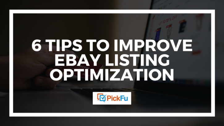 Image showing text that says 6 tips to improve eBay listing optimization.