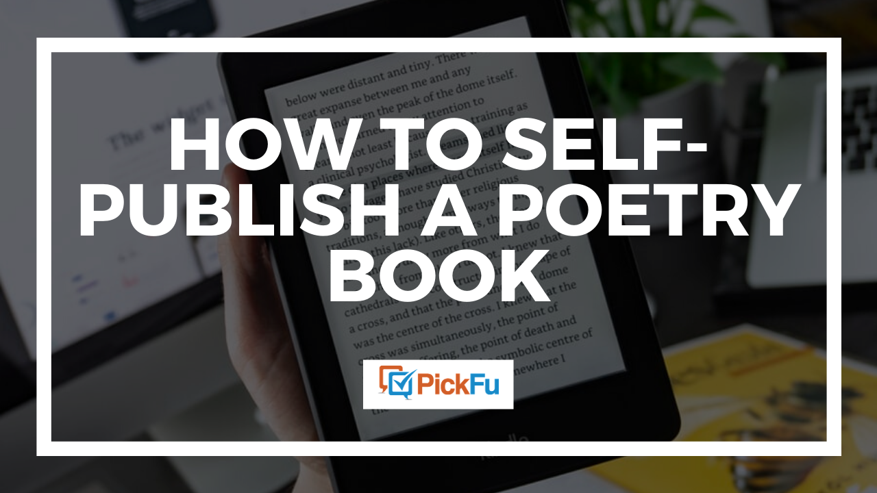 how-to-self-publish-a-poetry-book-the-pickfu-blog