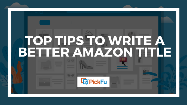 A header image that says, 'Top Tips to Write A Better Amazon Title.'