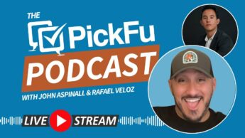 The PickFu Podcast with John Aspinall and Rafael Veloz